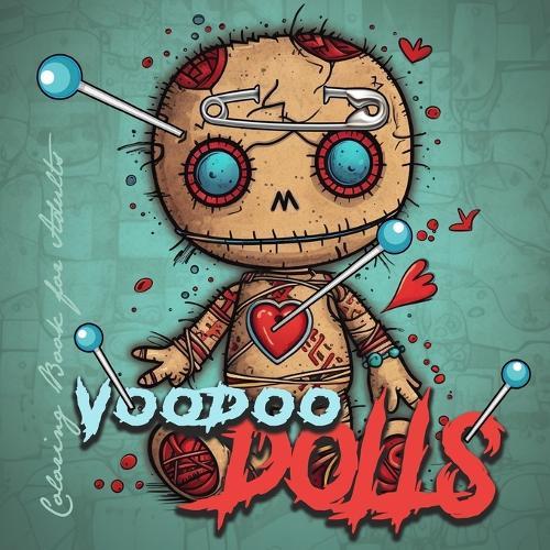 Voodoo Dolls Coloring Book for Adults: Voodoo Dolls Coloring Book for adults Creepy Halloween Coloring Book grayscale horror dolls coloring book gothic