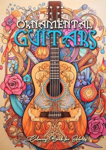 Ornamental Guitars Coloring Book for Adults: Grayscale Guitars Coloring Book Music Instrumetns Coloring Book for Adults