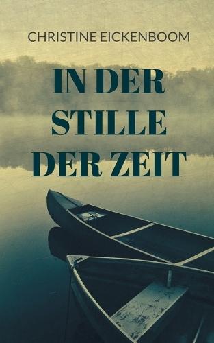 In der Stille der Zeit: Drei Frauen, ein Geheimnis - eine Wahrheit, die alles verändert. Ein inspirierender Zeitgeist-Roman, der lange nachhallt.