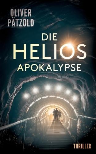 Die Helios-Apokalypse: Thriller