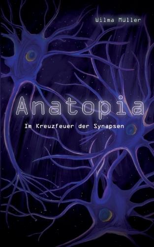 Anatopia: Im Kreuzfeuer der Synapsen