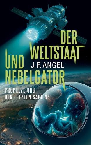 Der Weltstaat und Nebelgator: Prophezeiung der letzten Sapiens