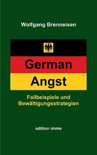 German Angst: Fallbeispiele und Bewältigungsstrategien