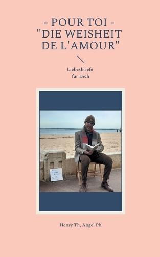 Pour toi - ""Die Weisheit de l'amour"": Liebesbriefe für Dich