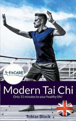 Modern Tai Chi: Only 15 minutes to your healthy life!