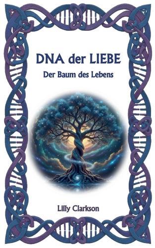 DNA der Liebe: Der Baum des Lebens
