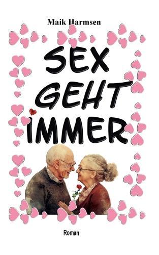 Sex geht immer: Auch Alte haben noch Lust auf geilen Sex.