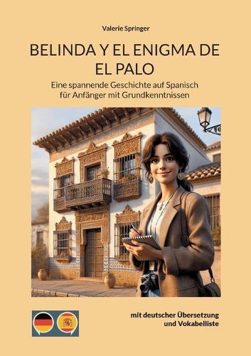 Belinda Y El Enigma de El Palo: Eine spannende Geschichte auf Spanisch für Anfänger mit Grundkenntnissen