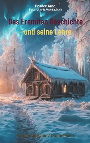 Des Eremiten Geschichte - und seine Lehre: Gesamtausgabe / Doppelband