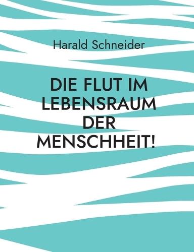 Die Flut im Lebensraum der Menschheit!: Eine Zeitumstellung und die Apokalyptik