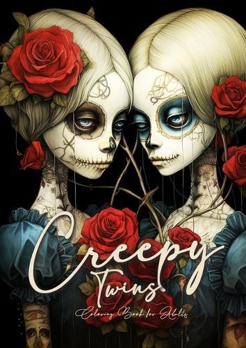 Creepy Twins Coloring Book for Adults: Halloween Coloring Book Grayscale Horror Coloring Book Sugar Skulls Catrinas Coloring Gothic