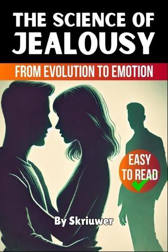 The Science of Jealousy: From Evolution to Emotion