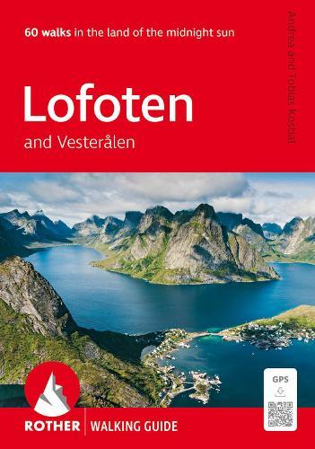 Lofoten and Vesteralen: 60 walks in the land of the midnight sun