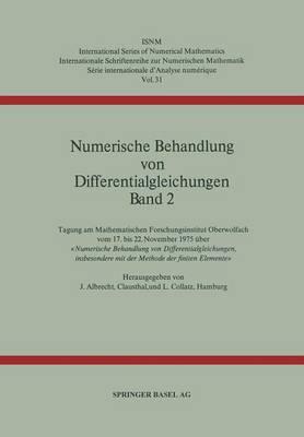 Numerische Behandlung Von Differentialgleichungen Band 2: Tagung Am Mathematischen Forschungsinstitut Oberwolfach Vom 17. Bis 22. November 1975 Uber Numerische Behandlung Von Differentialgleichungen, Insbesondere Mit Der Methode Der Finiten Elemente