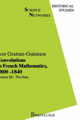 Convolutions in French Mathematics, 1800-1840: From the Calculus and Mechanics to Mathematical Analysis and Mathematical Physics