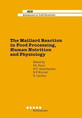 Maillard Reaction in Food Processing, Human Nutrition and Physiology: 4th International Symposium on the Maillard Reaction