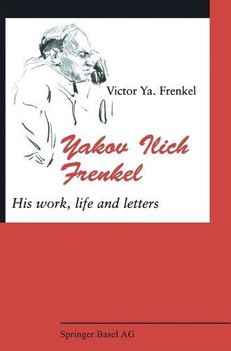 Yakov Illich Frenkel: His Work, Life and Letters