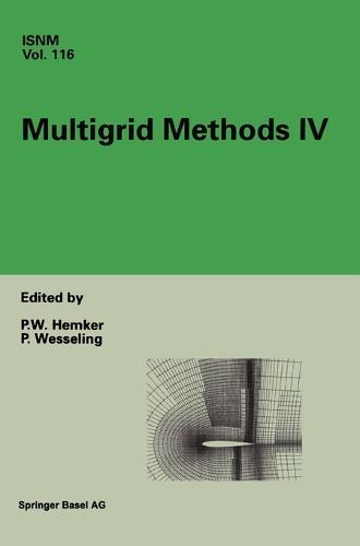 Multigrid Methods IV: Proceedings of the Fourth European Multigrid Conference, Amsterdam, July 6-9, 1993