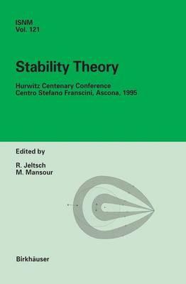 Stability Theory: Hurwitz Centenary Conference Centro Stefano Franscini, Ascona, 1995