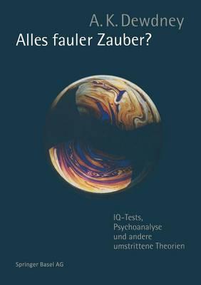 Alles fauler Zauber?: IQ-Tests, Psychoanalyse und andere umstrittene Theorien