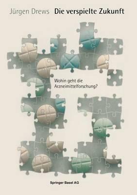 Die verspielte Zukunft: Wohin geht die Arzneimittelforschung?