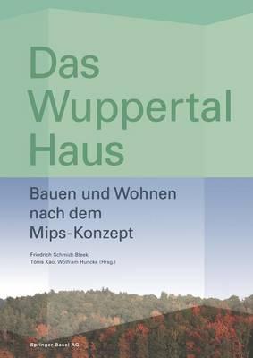 Das Wuppertal Haus: Bauen und Wohnen nach dem Mips-Konzept