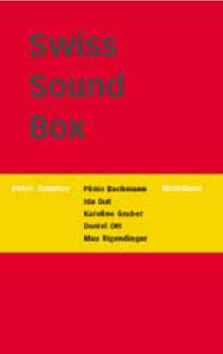 Swiss Sound Box: A Handbook for the Pavilion of the Swiss Confederation at Expo 2000 in Hanover