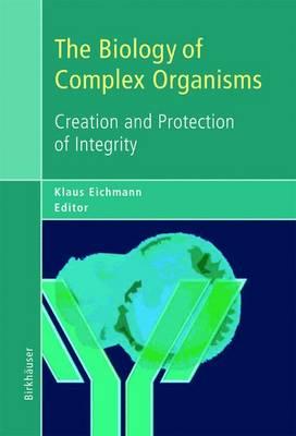 The Biology of Complex Organisms: Creation and Protection of Integrity