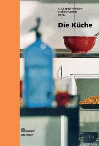 Die Küche: Lebenswelt, Nutzung, Perspektiven
