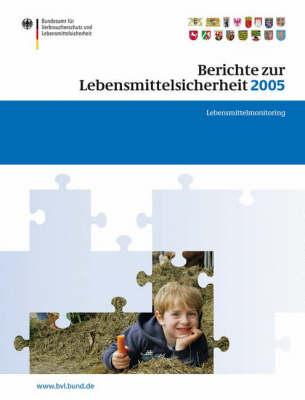 Berichte zur Lebensmittelsicherheit 2005: Lebensmittel-Monitoring