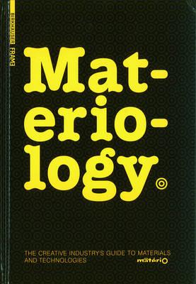 Materiology: The Creative Industry s Guide to Materials and Technologies