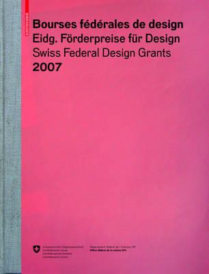 Eidgenössische Förderpreise Für Design 2007, Bourses Fédérales de Design 2007, Swiss Federal Design Grants 2007: [a - Z]