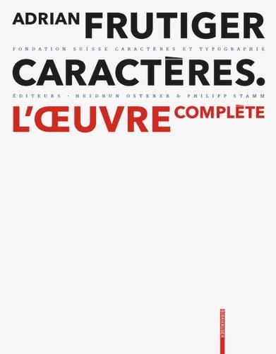 Adrian Frutiger – Caractères: L'œuvre complète