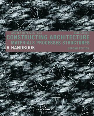 Constructing Architecture: Materials, Processes, Structures