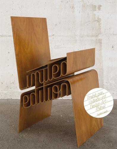 Limited Edition: Prototypen, Unikate Und Design-Art-Möbel