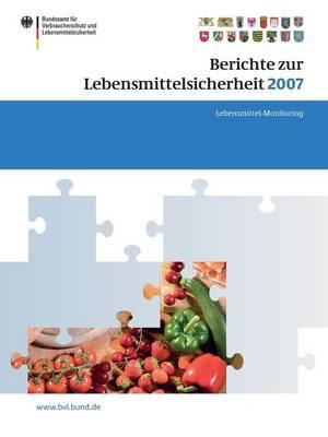 Berichte zur Lebensmittelsicherheit 2007: Lebensmittel-Monitoring