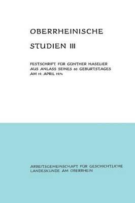 Oberrheinische Studien Band III: Festschrift für Günther Haselier aus Anlaß seines 60. Geburtstages am 19. April 1974