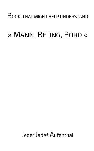 Book, that might help understand ""Mann, Reling, Bord""