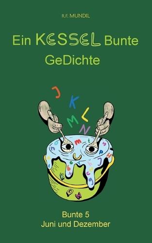 Ein KESSEL Bunte GeDichte: Bunte 5 Juni und Dezember