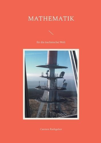 Mathematik: für die (technische) Welt