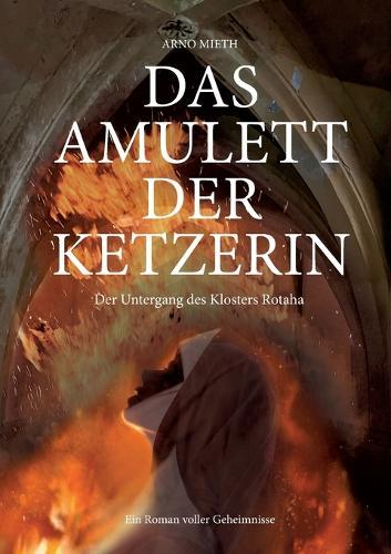 Das Amulett der Ketzerin: Der Untergang des Klosters Rotaha