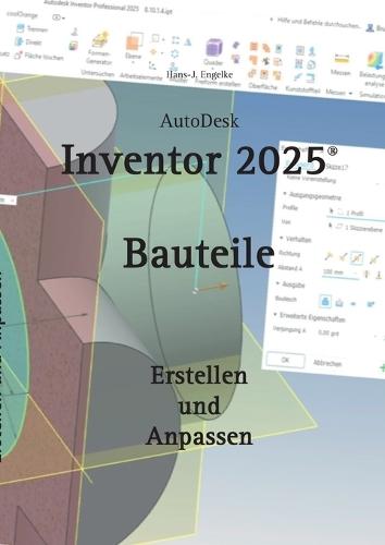 AutoDesk Inventor 2025 Bauteile: Erstellen und Anpassen