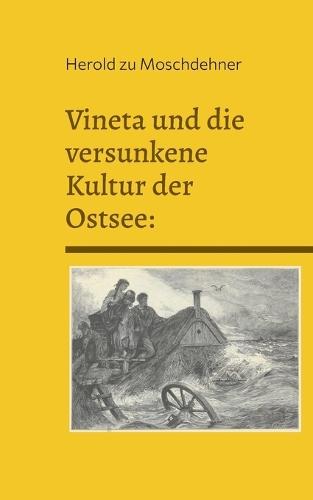 Vineta und die versunkene Kultur der Ostsee: Im Fokus der Forschung
