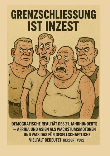 Grenzschließung ist Inzest: Demografische Realität des 21. Jahrhunderts; Afrika und Asien als Wachstumsmotoren und was das für gesellschaftliche Vielfalt bedeutet