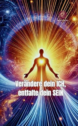 Verändere dein ICH, entfalte dein SEIN: Entdecke deine Herzintelligenz! Mit praktischen Techniken und spannenden wissenschaftlichen Erkenntnissen
