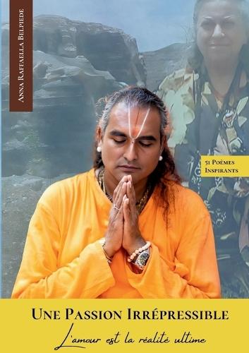 Une Passion Irrépressible: L'amour est la réalité ultime