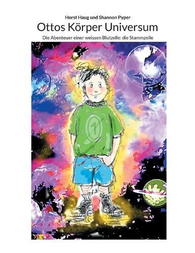 Ottos Körper Universum: Die Abenteuer einer weissen Blutzelle: die Stammzelle