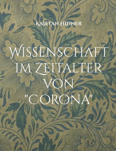 Wissenschaft im Zeitalter von ""Corona""