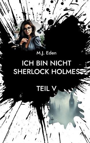 Ich bin nicht Sherlock Holmes: Teil V