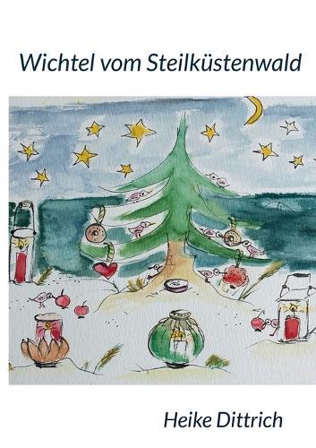 Wichtel vom Steilküstenwald: Naturbuchreihe, Band 2 Advent & Weihnachten